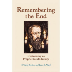 Remembering The End: Dostoevsky As Prophet To Modernity