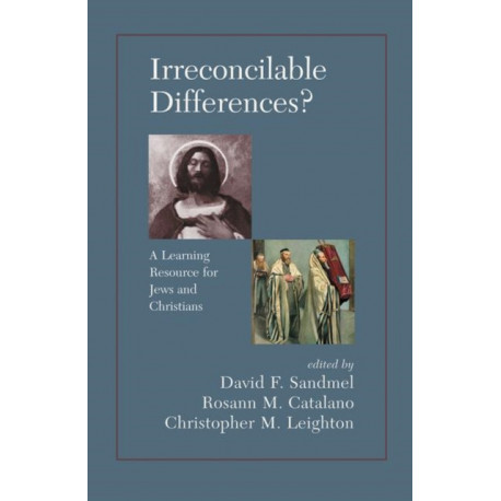 Irreconcilable Differences? A Learning Resource For Jews And Christians: A Learning Resource for Jews and Christians