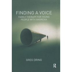 Finding a Voice: Family Therapy for Young People with Anorexia