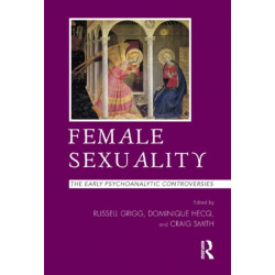 Female Sexuality: The Early Psychoanalytic Controversies