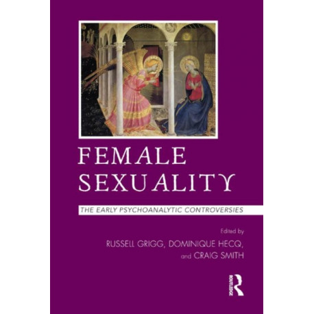 Female Sexuality: The Early Psychoanalytic Controversies