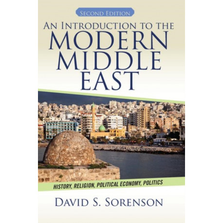 An Introduction to the Modern Middle East: History, Religion, Political Economy, Politics