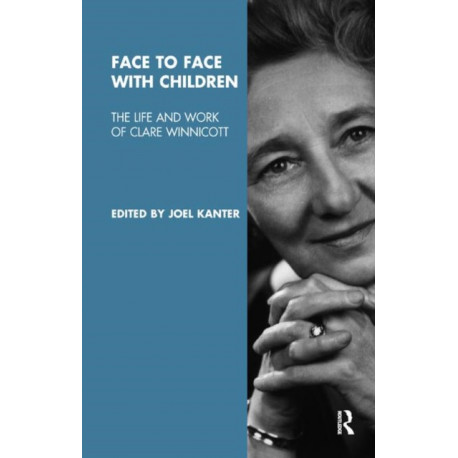 Face to Face with Children: The Life and Work of Clare Winnicott