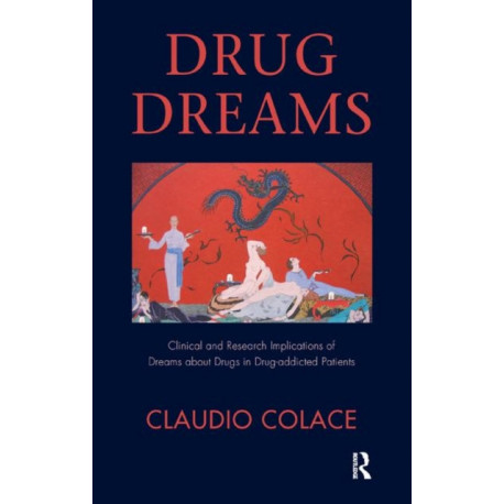 Drug Dreams: Clinical and Research Implications of Dreams about Drugs in Drug-addicted Patients