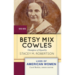 Betsy Mix Cowles: Champion of Equality