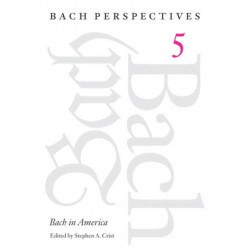 Bach Perspectives, Volume 5: Bach in America