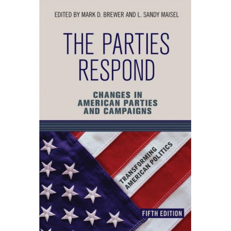 The Parties Respond: Changes in American Parties and Campaigns