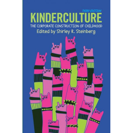 Kinderculture: The Corporate Construction of Childhood