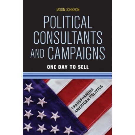 Political Consultants and Campaigns: One Day to Sell