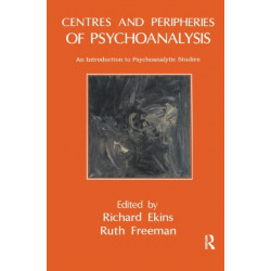 Centres and Peripheries of Psychoanalysis: An Introduction to Psychoanalytic Studies
