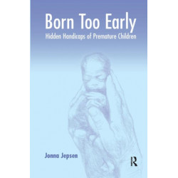 Born Too Early: Hidden Handicaps of Premature Children