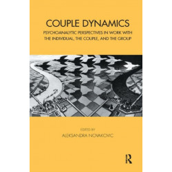 Couple Dynamics: Psychoanalytic Perspectives in Work with the Individual, the Couple, and the Group