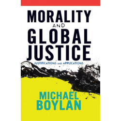 Morality and Global Justice: Justifications and Applications