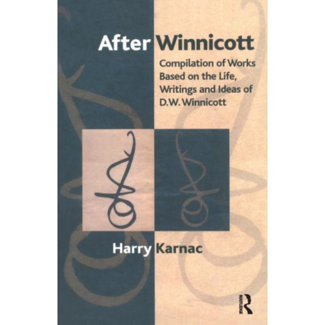 After Winnicott: Compilation of Works Based on the Life, Writings and Ideas of D.W. Winnicott
