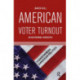 American Voter Turnout: An Institutional Perspective