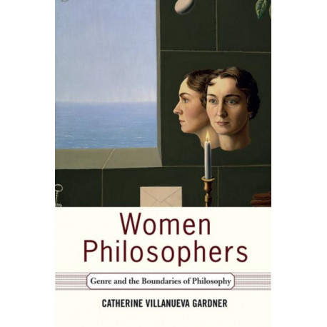 Women Philosophers: Genre And The Boundaries Of Philosophy