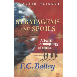Stratagems And Spoils: A Social Anthropology Of Politics