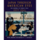 Japan Through American Eyes: The Journal Of Francis Hall, 1859-1866