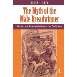The Myth Of The Male Breadwinner: Women And Industrialization In The Caribbean