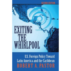 Exiting The Whirlpool: U.s. Foreign Policy Toward Latin America And The Caribbean
