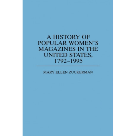 A History of Popular Women's Magazines in the United States, 1792-1995