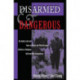 Disarmed And Dangerous: The Radical Life And Times Of Daniel And Philip Berrigan, Brothers In Religious Faith And Civil Disobedience