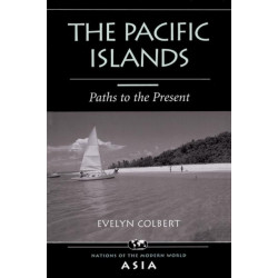 The Pacific Islands: Paths To The Present