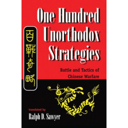 One Hundred Unorthodox Strategies: Battle And Tactics Of Chinese Warfare