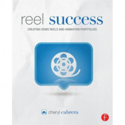 Reel Success: Creating Demo Reels and Animation Portfolios