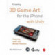Creating 3D Game Art for the iPhone with Unity: Featuring modo and Blender pipelines