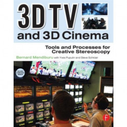3D TV and 3D Cinema: Tools and Processes for Creative Stereoscopy