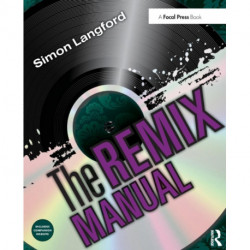 The Remix Manual: The Art and Science of Dance Music Remixing with Logic