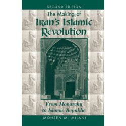 The Making Of Iran's Islamic Revolution: From Monarchy To Islamic Republic, Second Edition