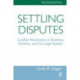 Settling Disputes: Conflict Resolution In Business, Families, And The Legal System