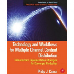 Technology and Workflows for Multiple Channel Content Distribution: Infrastructure implementation strategies for converged production