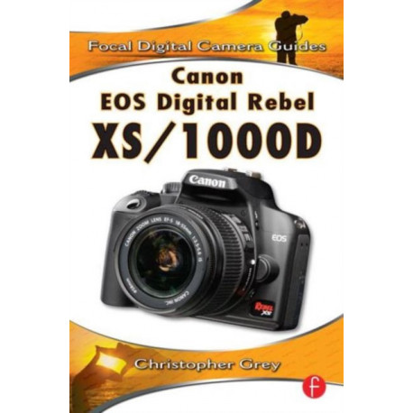 Canon EOS Digital Rebel XS/1000D: Focal Digital Camera Guides