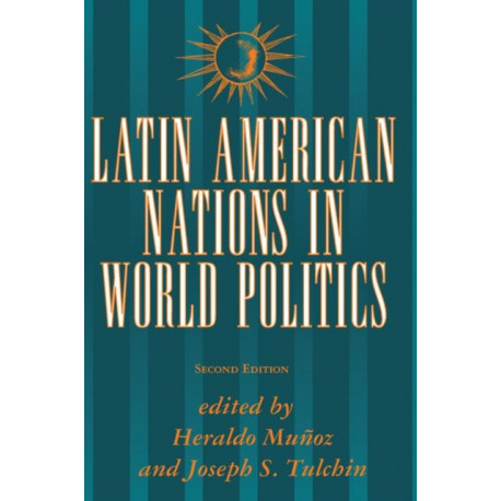 Latin American Nations In World Politics: Second Edition