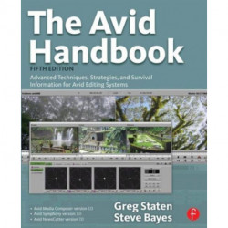 The Avid Handbook: Advanced Techniques, Strategies, and Survival Information for Avid Editing Systems