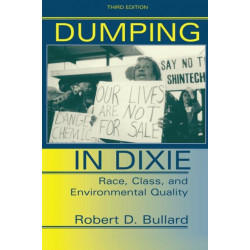 Dumping In Dixie: Race, Class, And Environmental Quality, Third Edition