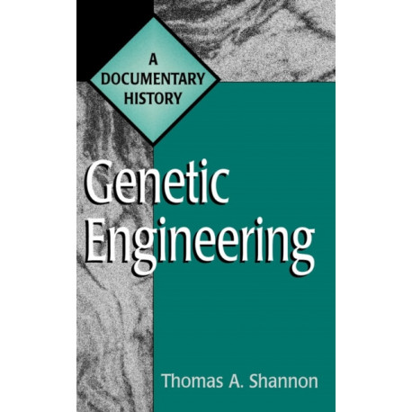 Genetic Engineering: A Documentary History