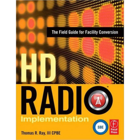 HD Radio Implementation: The Field Guide for Facility Conversion