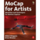 MoCap for Artists: Workflow and Techniques for Motion Capture