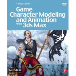 Game Character Modeling and Animation with 3ds Max