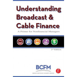 Understanding Broadcast and Cable Finance: A Primer for the Non-Financial Manager