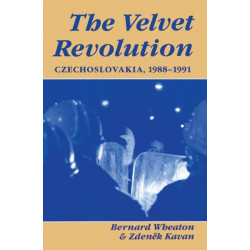 The Velvet Revolution: Czechoslovakia, 1988-1991