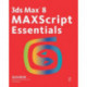 3ds Max 8 MAXScript Essentials