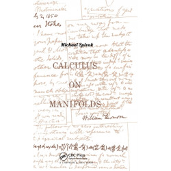 Calculus On Manifolds: A Modern Approach To Classical Theorems Of Advanced Calculus