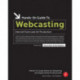 Hands-On Guide to Webcasting: Internet Event and AV Production