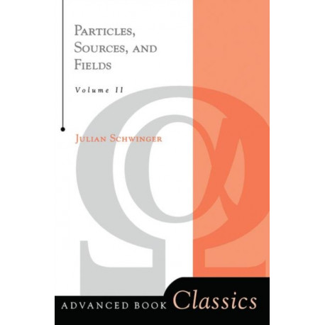 Particles, Sources, And Fields, Volume 2
