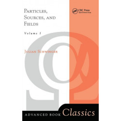 Particles, Sources, And Fields, Volume 1